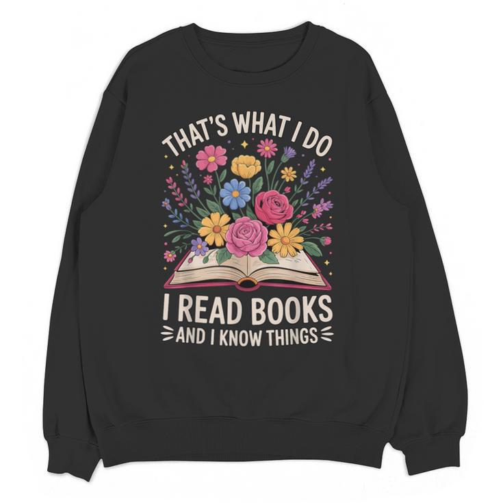 That’s What I Do I Read Books And I Know Things Floral Book Unisex Sweatshirt