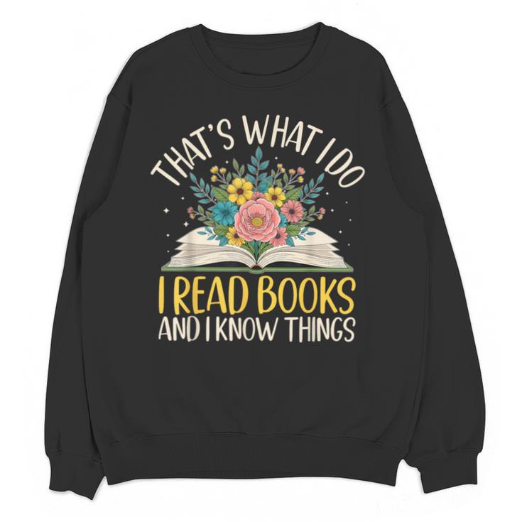 That's What I Do I Read Books And I Know Things Reading Unisex Sweatshirt
