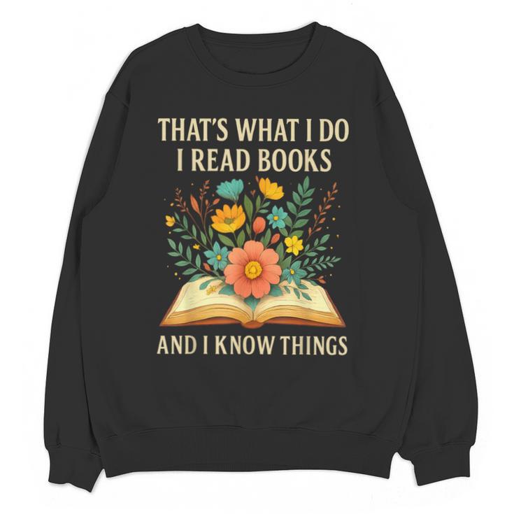 Thats What I Do I Read Books And I Know Things Reading Unisex Sweatshirt
