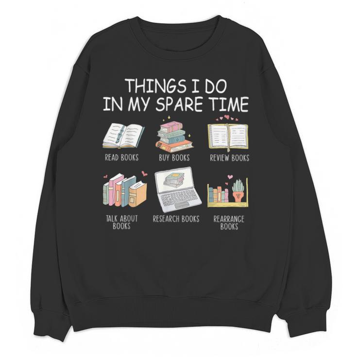 Things I Do In My Spare Time Read Books Buy Books Unisex Sweatshirt