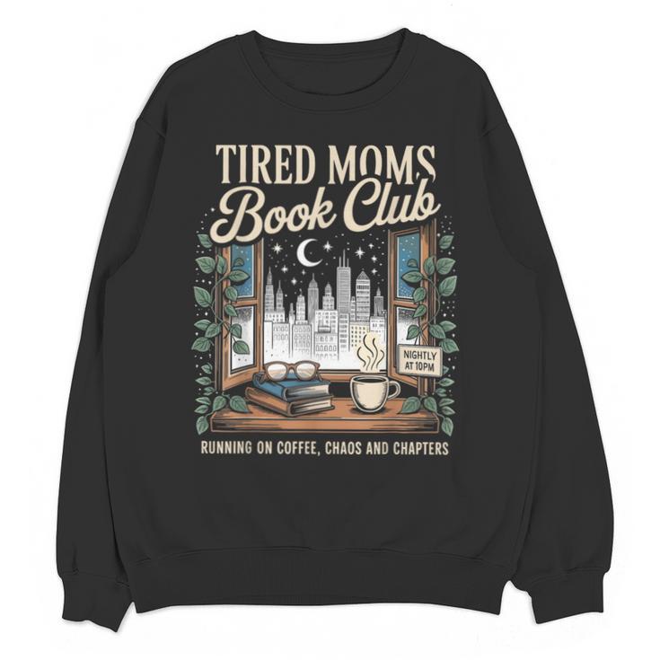 Tired Moms Book Club Coffee Chaos Chapters Book Lover Unisex Sweatshirt
