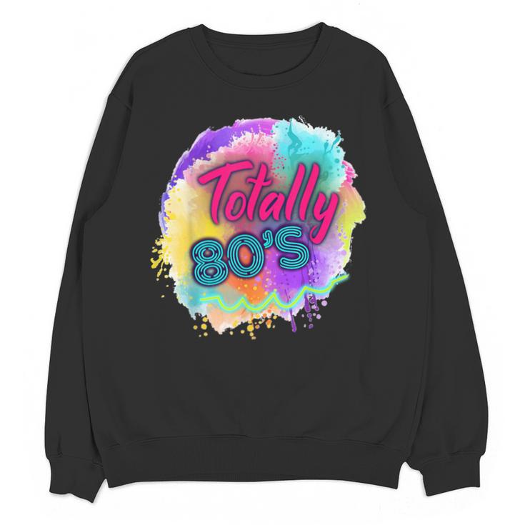 Totally 80's Tie Dye Retro Vibes 1980s Style Nostalgia Unisex Sweatshirt Totally 80's Tie Dye Retro Vibes 1980s Style Nostalgia Unisex Sweatshirt