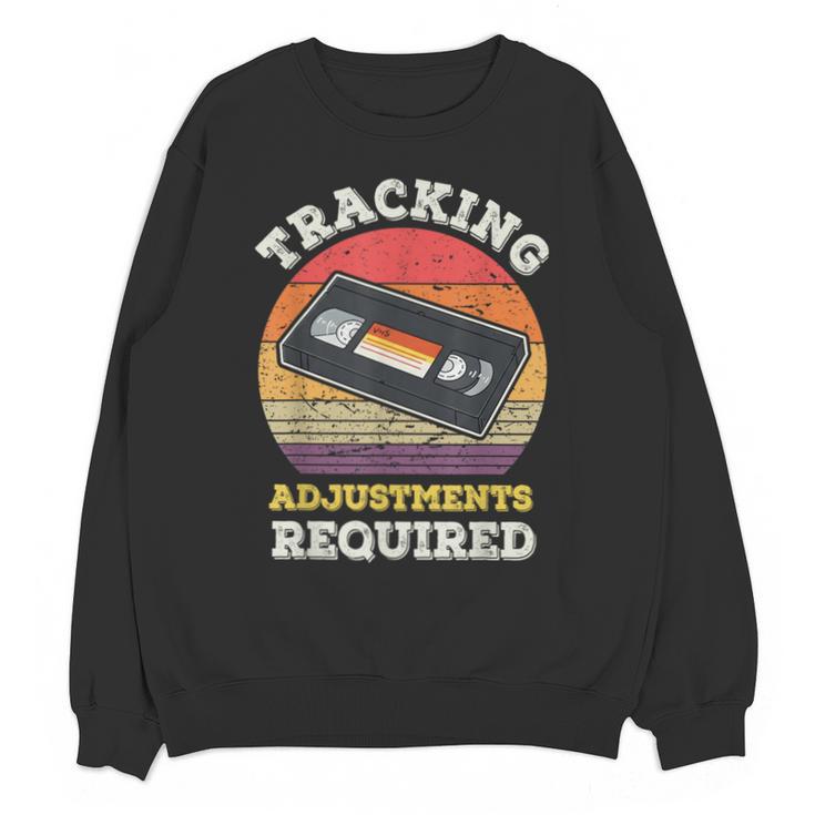 Tracking Adjustments Required Nostalgia VHS Retro Tape Unisex Sweatshirt
