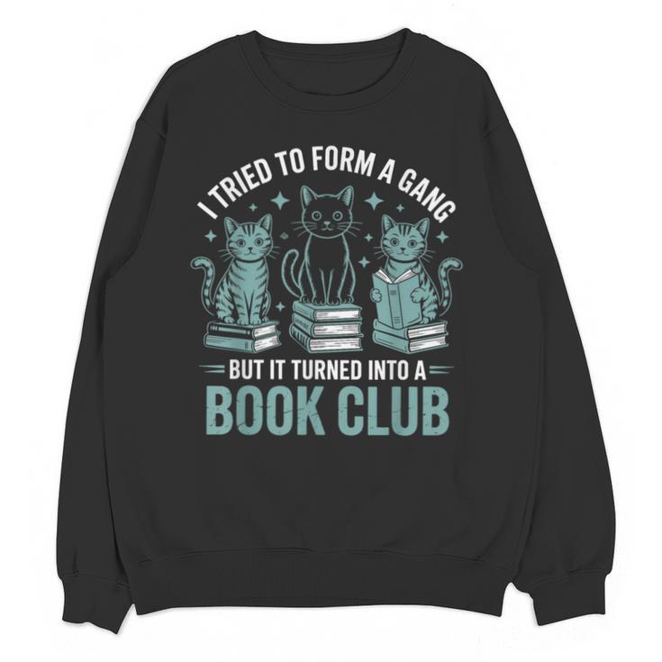 I Tried To Form A Gang But It Turned Into A Book Club Unisex Sweatshirt
