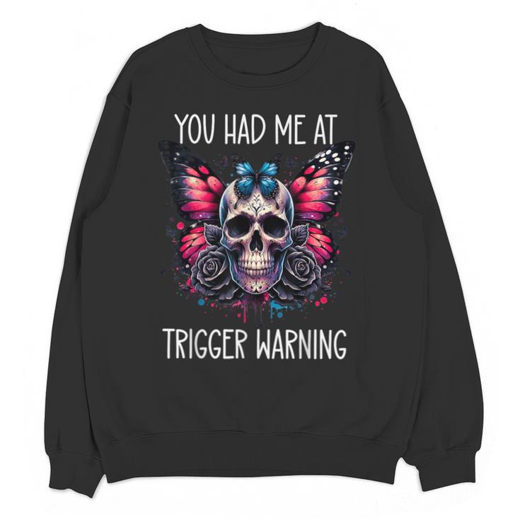 You Had Me At Trigger Warning ShirtTrigger Warning Books Unisex Sweatshirt