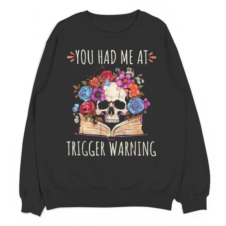 You Had Me At Trigger Warning Smut Books Dark Romance Skull Unisex Sweatshirt