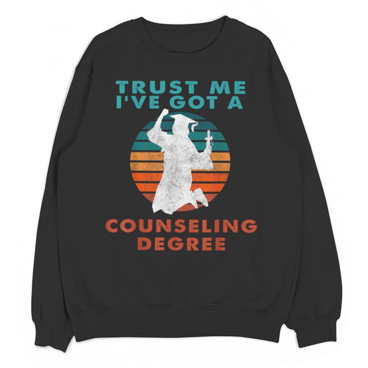 Trust Me I'Ve Got A Counseling Degree College Graduation Unisex Sweatshirt