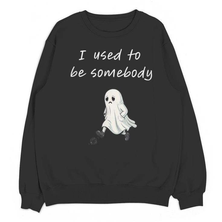 I Used To Be Somebody Nostalgia Halloween Spooky Season Unisex Sweatshirt