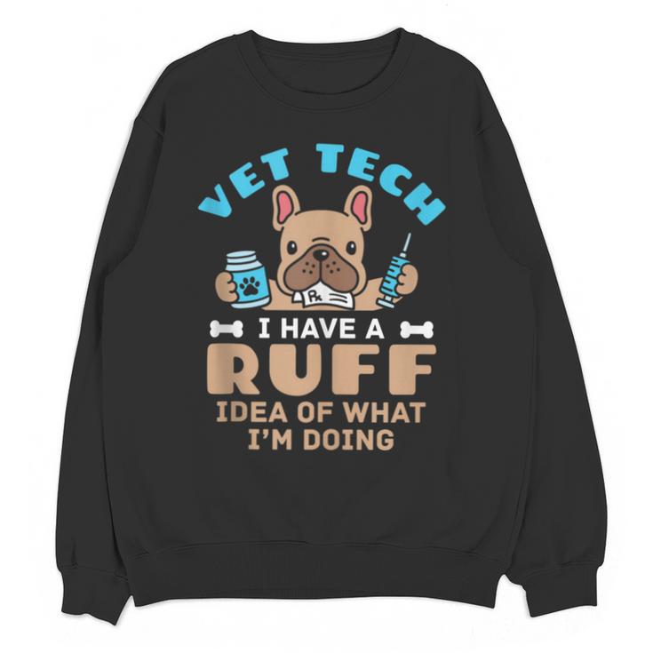 Vet Tech Veterinary Technician Graduation Ruff Idea Unisex Sweatshirt