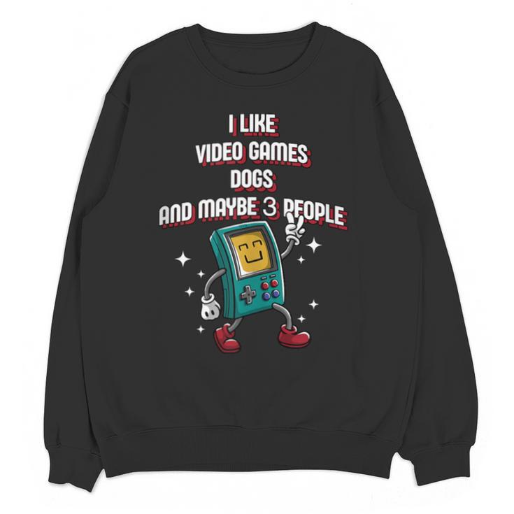 I Like Video Games Dogs And Maybe 3 People Gamer Introvert Unisex Sweatshirt