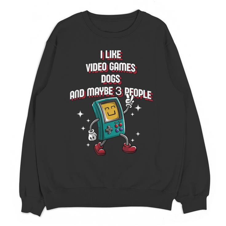 I Like Video Games Dogs And Maybe 3 People Gamer Introvert Unisex Sweatshirt