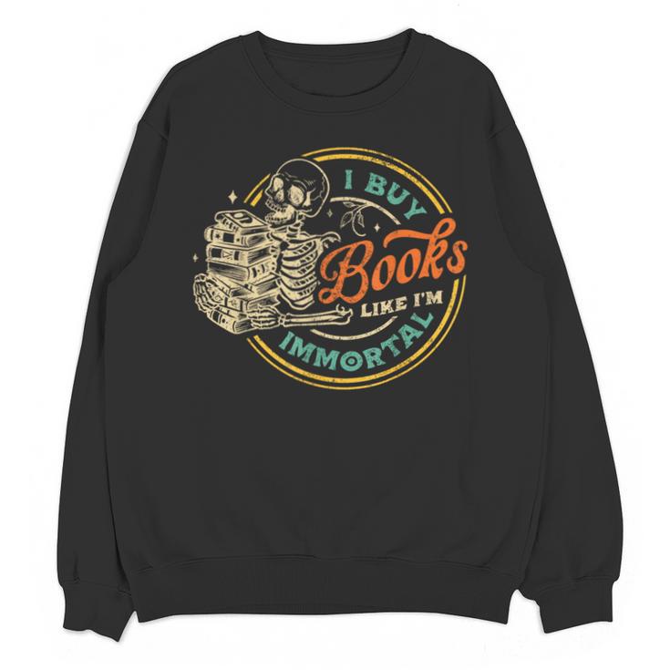 Vintage I Buy Books Like I'm Immortal Skeleton Reading Book Unisex Sweatshirt