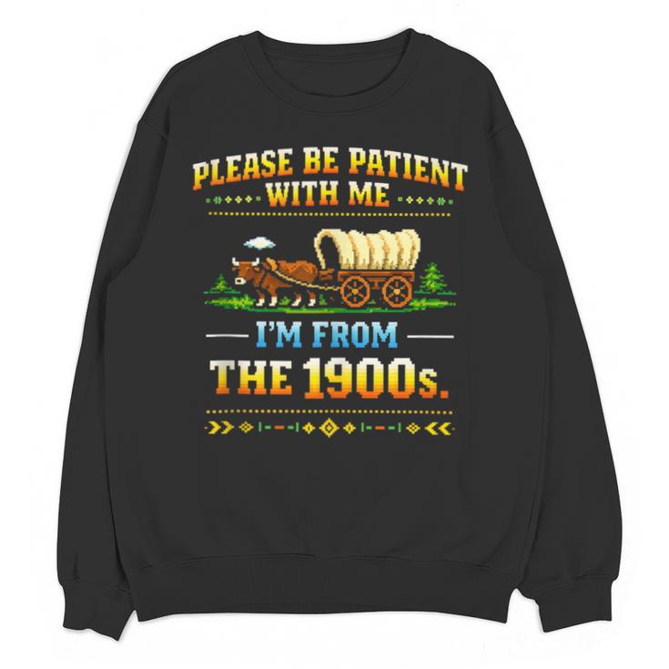 Vintage Please Be Patient With Me I'm From The 1900s Unisex Sweatshirt