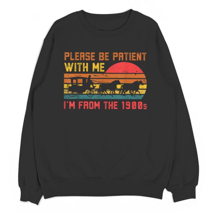 Vintage Retro Please Be Patient With Me I'm From The 1900s Unisex Sweatshirt