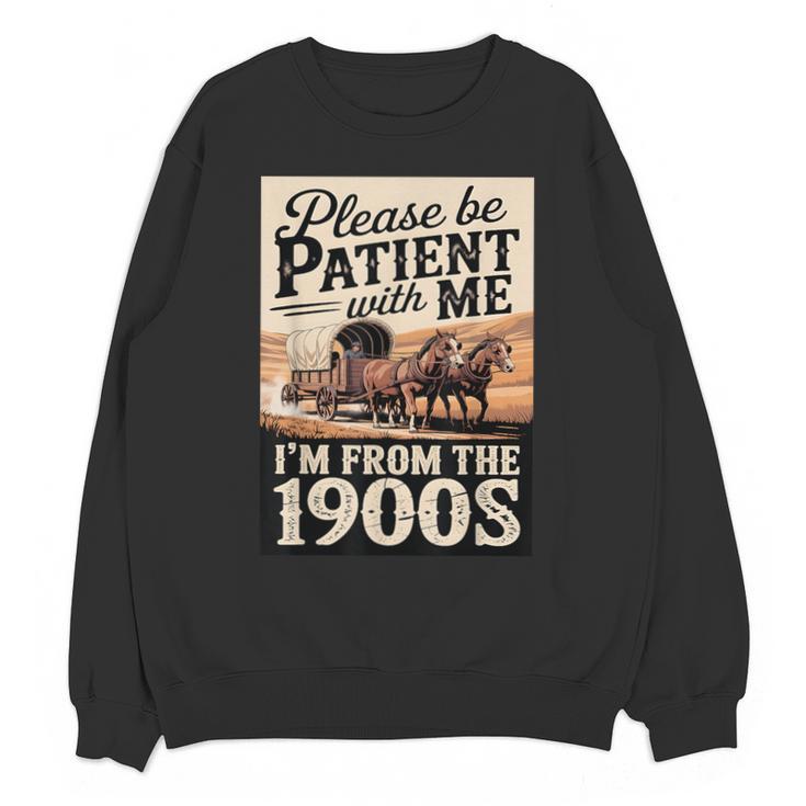 Vintage Saying Please Be Patient With Me I'm From The 1900s Unisex Sweatshirt