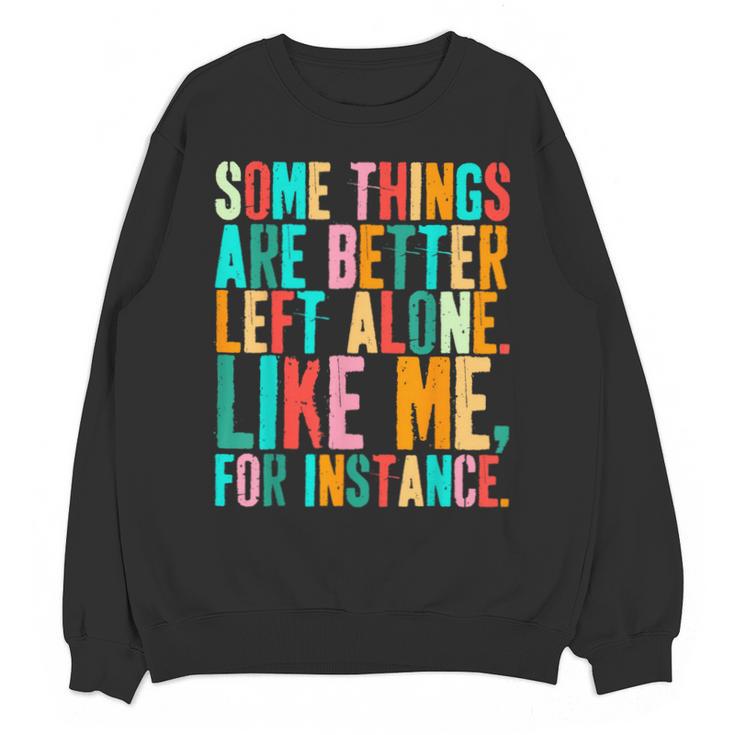 Vintage Some Things Are Better Left Alone Introverts Unisex Sweatshirt