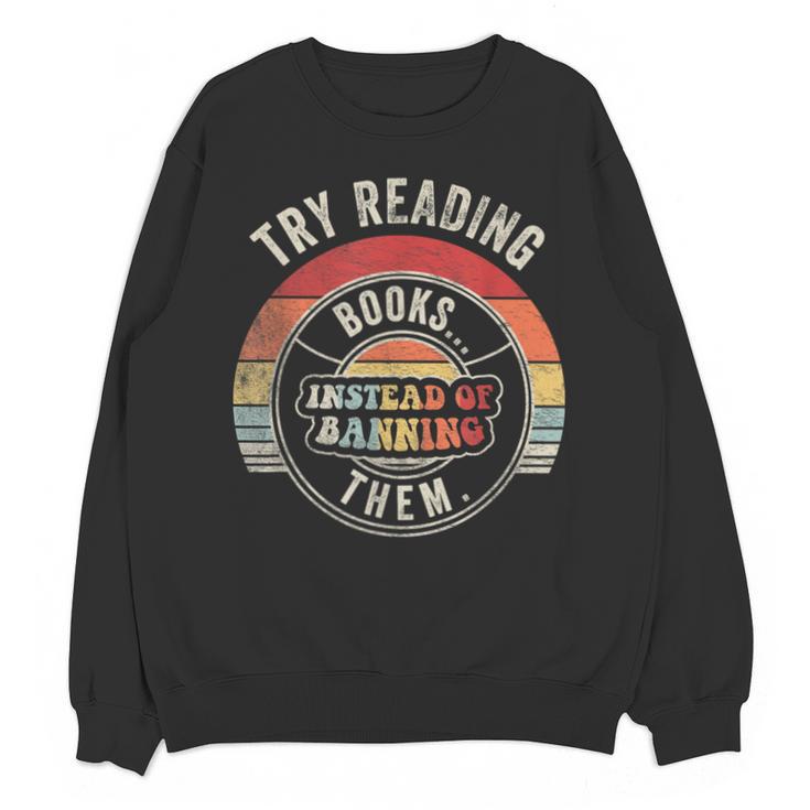 Vintage Try Reading Books Instead Of Banning Them Book Lover Unisex Sweatshirt
