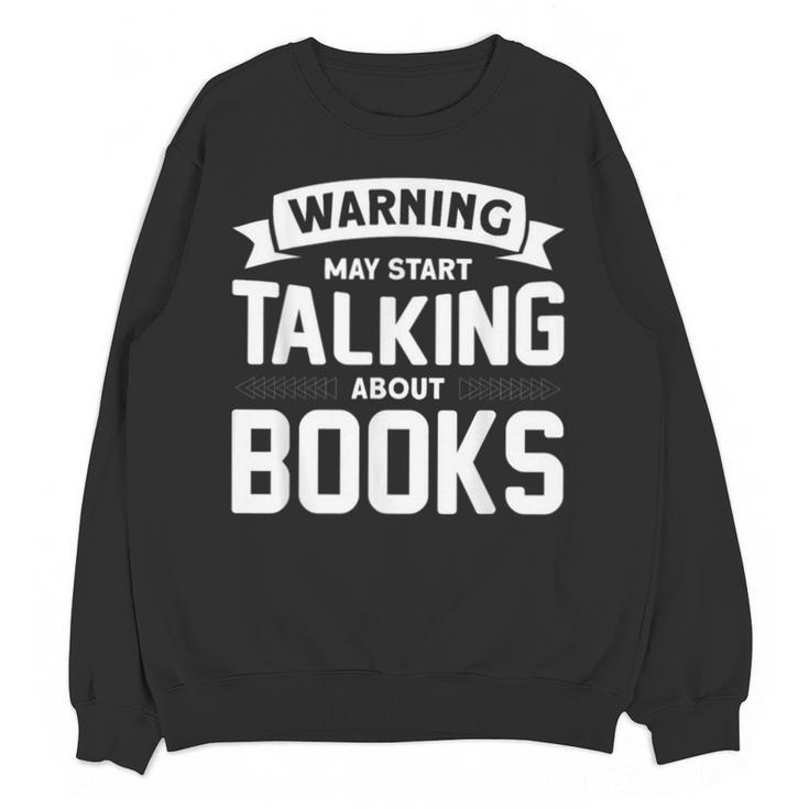 Warning I May Start Talking About Books Unisex Sweatshirt