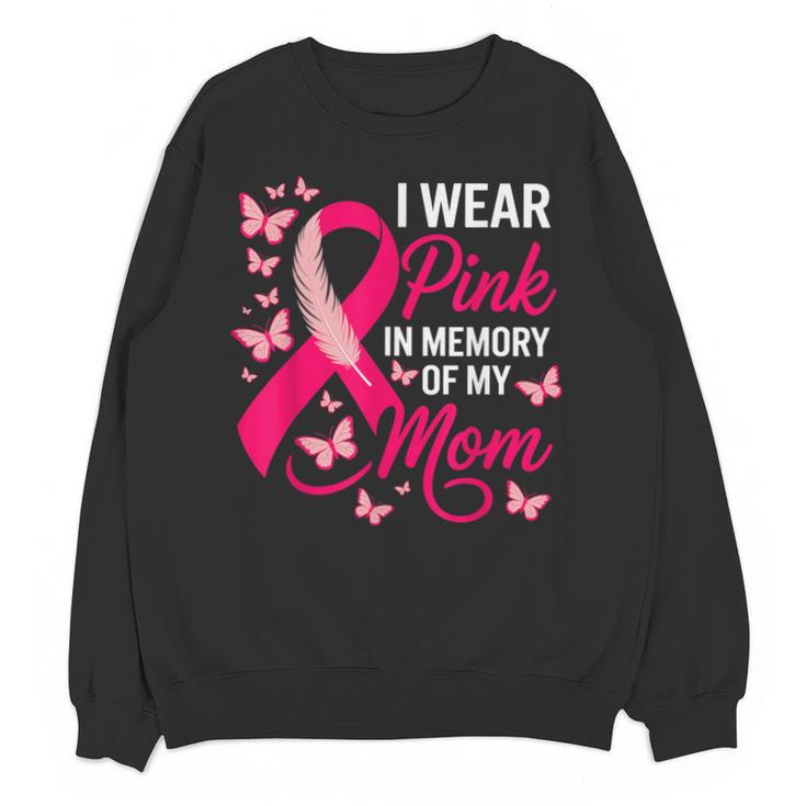 I Wear Pink In Memory Of My Mom Breast Cancer Awareness Unisex Sweatshirt