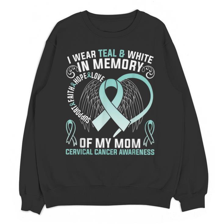 I Wear Teal In Memory Of My Mom Cervical Cancer Awaren Unisex Sweatshirt