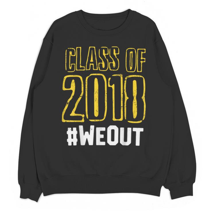 We Out WeOut Class Of 2018 Senior Graduation Unisex Sweatshirt