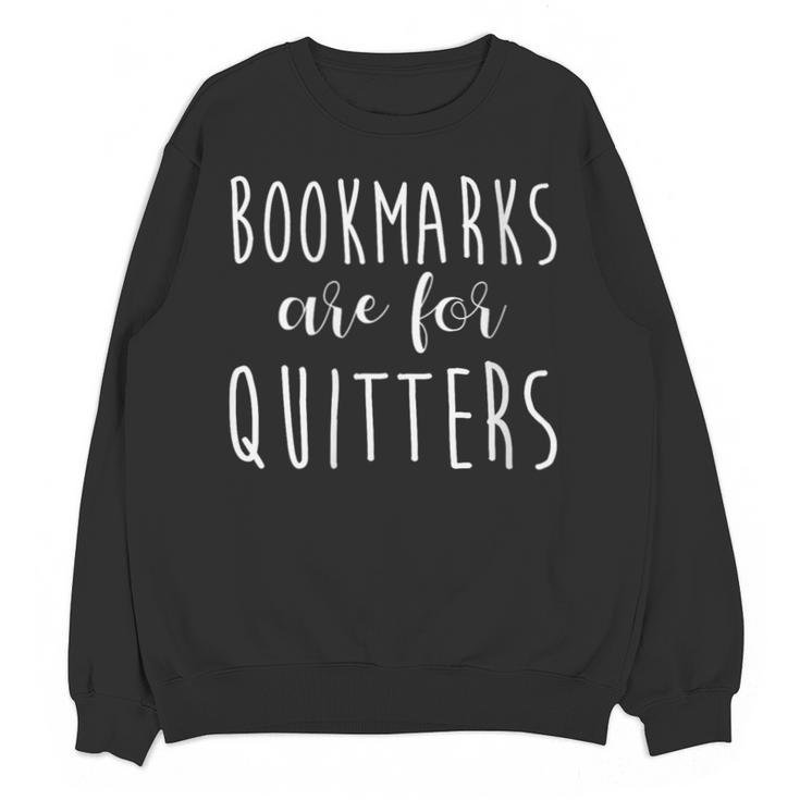 Women's Bookmarks Are For Quitters Librarian Book Lover Unisex Sweatshirt