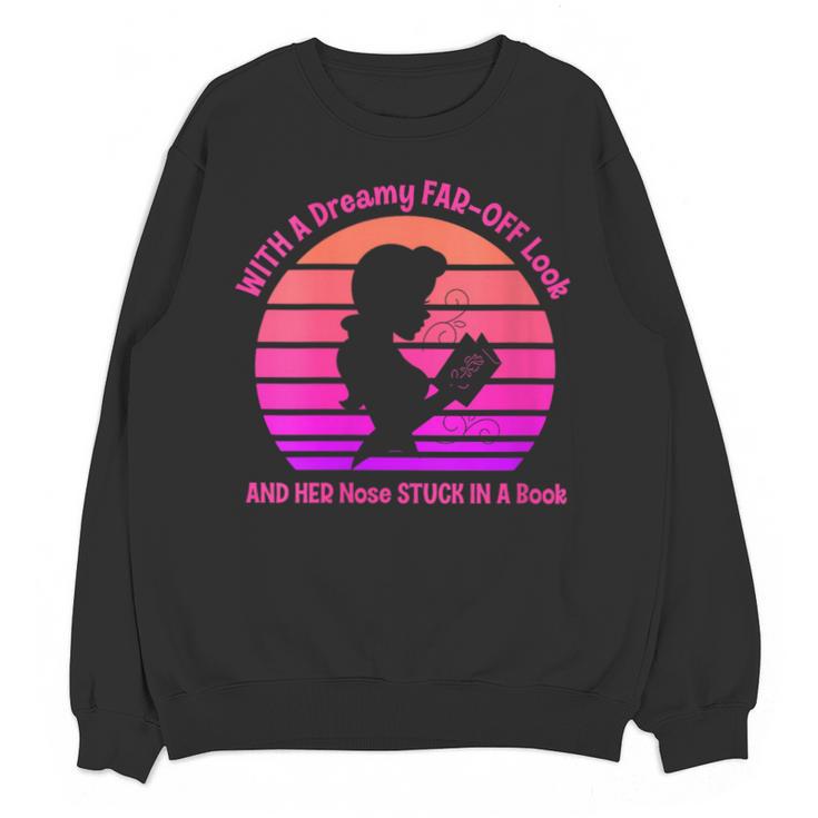 Women's With A Dreamy Far-Off Look And Her Nose Stuck In A Book Unisex Sweatshirt
