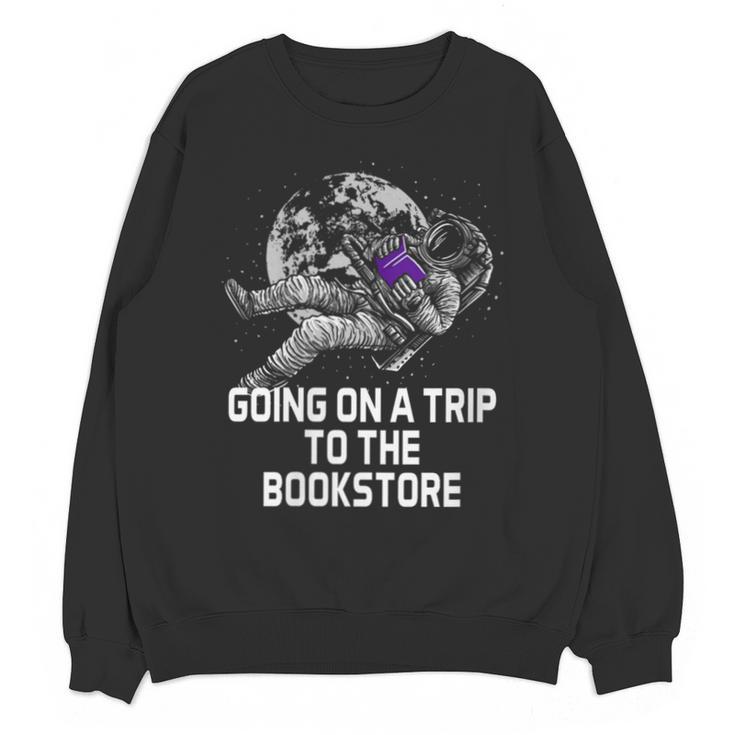 Women's Going On a Trip To The Bookstore Bookworm Humor Unisex Sweatshirt