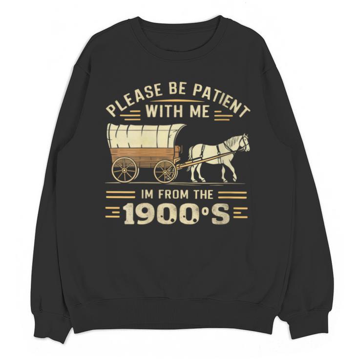 Women's Please Be Patient With Me I'm From The 1900s Vintage Unisex Sweatshirt