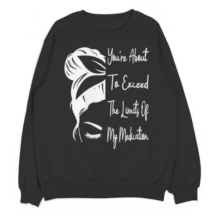You'Re About To Exceed The Limits Of My Medication Introvert Unisex Sweatshirt