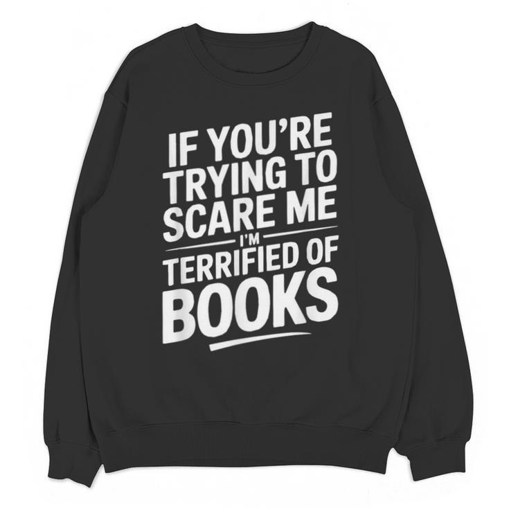If You'Re Trying To Scare Me I'm Terrified Of Books Retro Unisex Sweatshirt