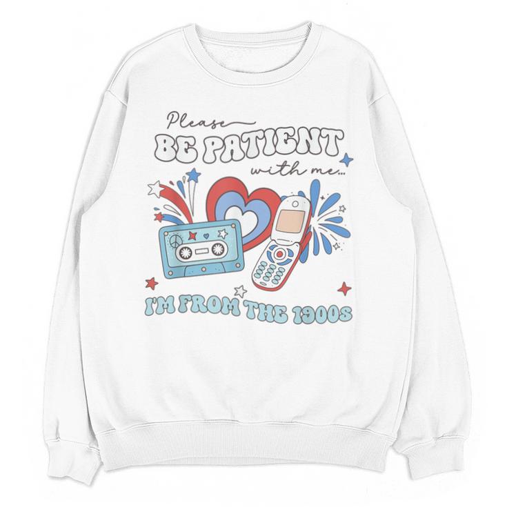 4th Of July Please Be Patient With Me I'm From The 1900s For Women Men Unisex Sweatshirt
