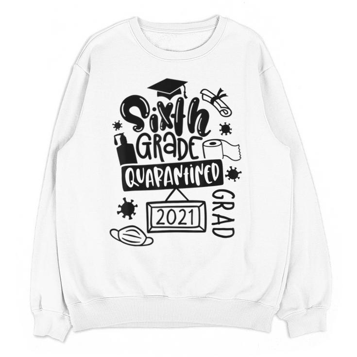 6th Grade Graduate 2021 Graduate Quarantine Sixth Graduation Unisex Sweatshirt
