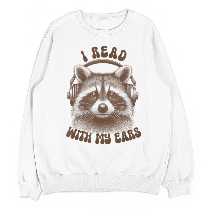 Audio Book Reader Book Lover Raccoon I Read With My Ears Unisex Sweatshirt
