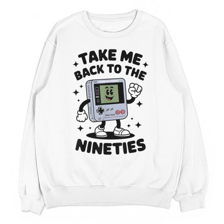 Take Me Back To The Nineties 90's Retro Gamer Nostalgia Unisex Sweatshirt
