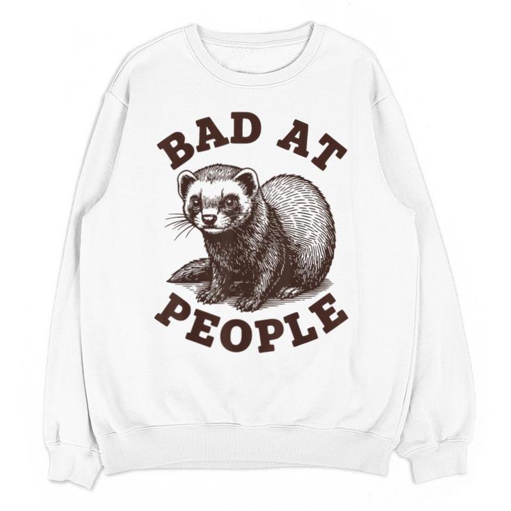 Bad At People Ferret Introvert Saying Slogan Tee Unisex Sweatshirt