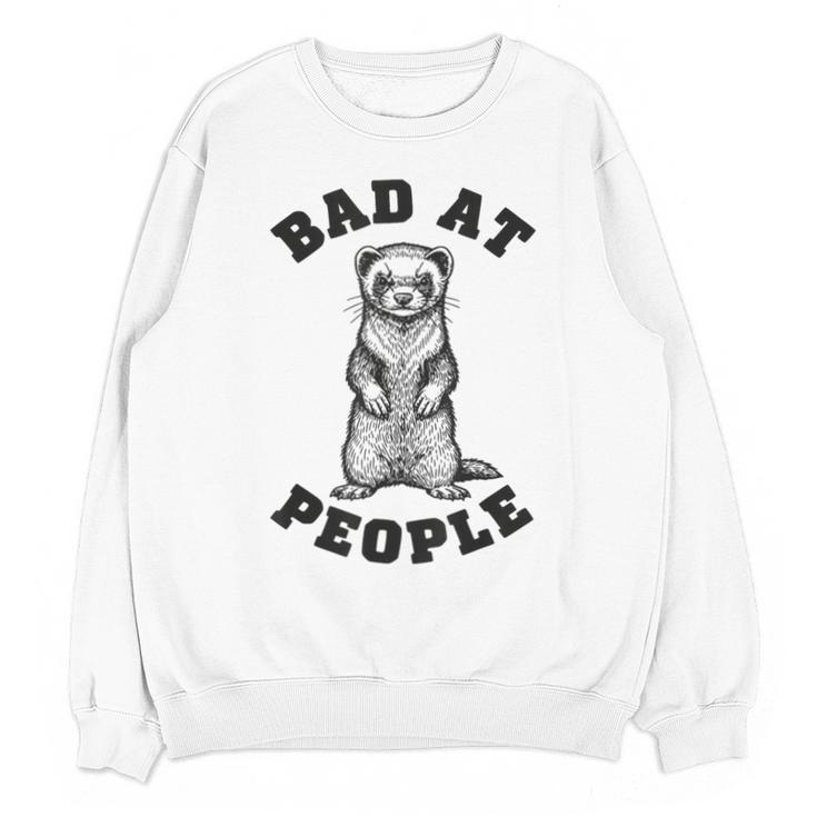 Bad At People Ferret Introvert Saying Slogan Unisex Sweatshirt