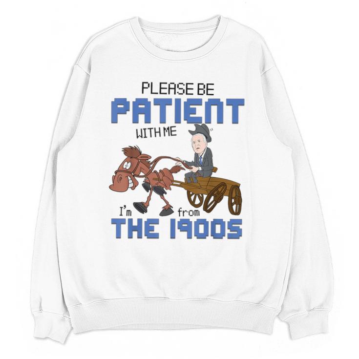 Biden Please Be Patient With Me I'm From The 1900s Vintage Unisex Sweatshirt