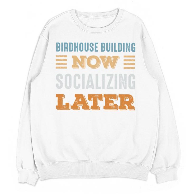 Birdhouse Building Now Minimal Socializing Introvert Unisex Sweatshirt