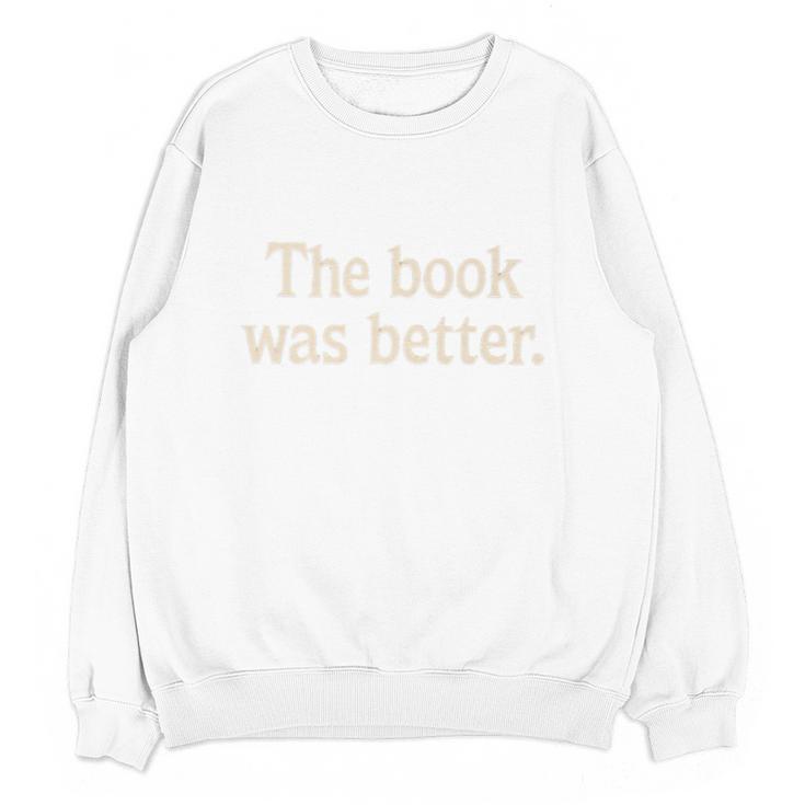 The Book Was Better Distressed Grunge Minimalist Text Premium Unisex Sweatshirt