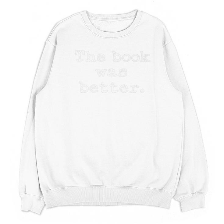 The Book Was Better Distressed Grunge Text Graphic Premium Unisex Sweatshirt