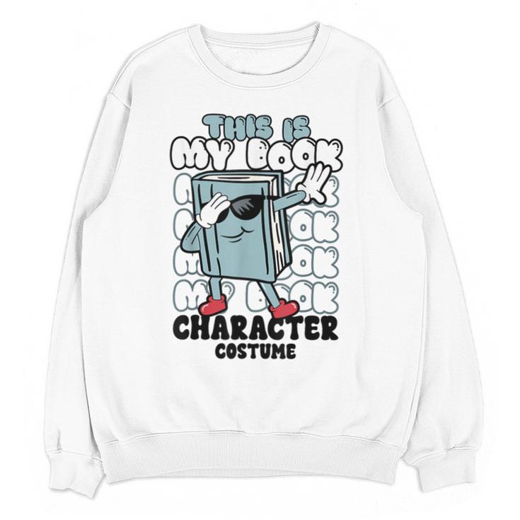 This Is My Book Character Costume Reading Book Lover Unisex Sweatshirt