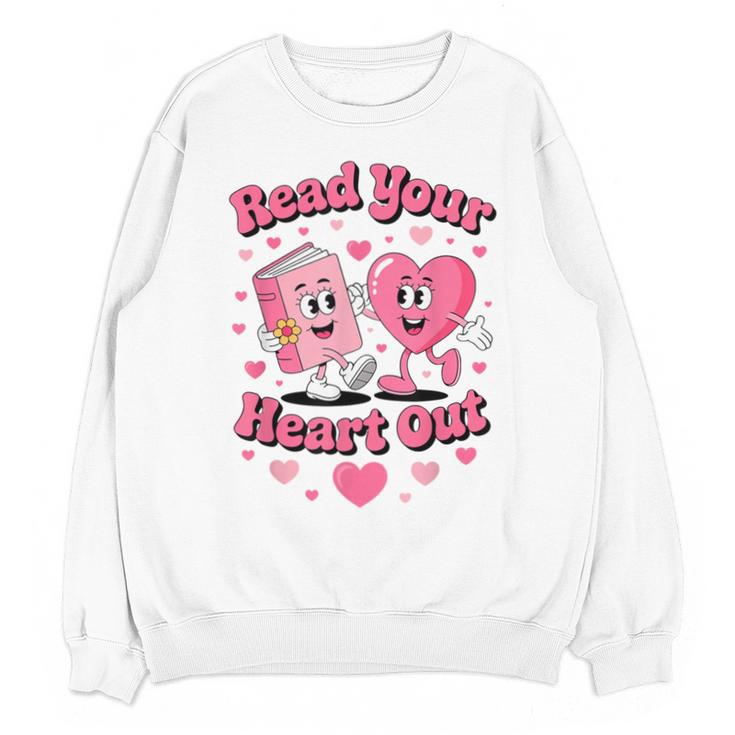 Book Lover Read Your Heart Out Teacher Kids Valentines Unisex Sweatshirt