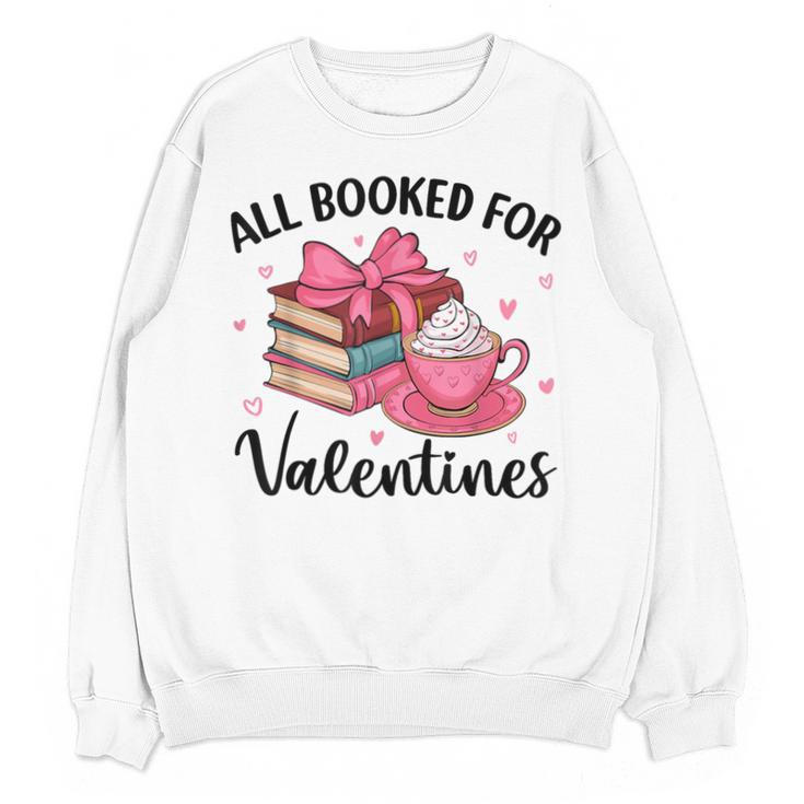 All Booked For Valentine Teacher Valentines Day Book Lover Unisex Sweatshirt