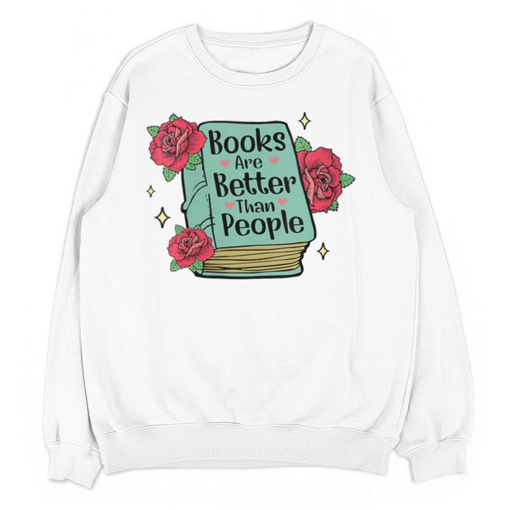 Books Are Better Than People Bookworm Librarian Reader Unisex Sweatshirt