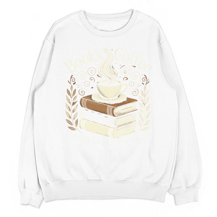 Books Coffee And Quiet Places Literature Unisex Sweatshirt