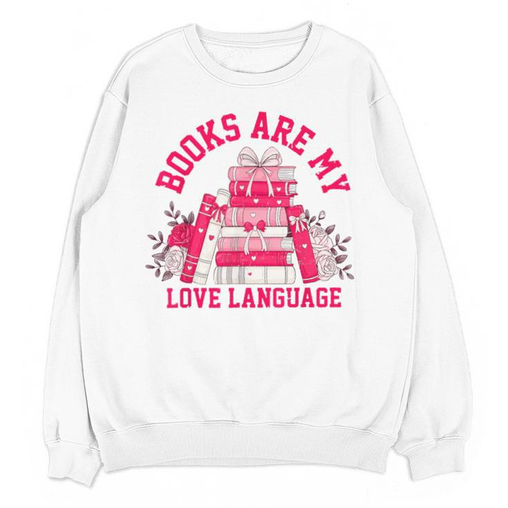 Books Are My Love Language Valentine Book Lover Unisex Sweatshirt