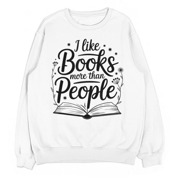 I Like Books More Than People Quote Unisex Sweatshirt