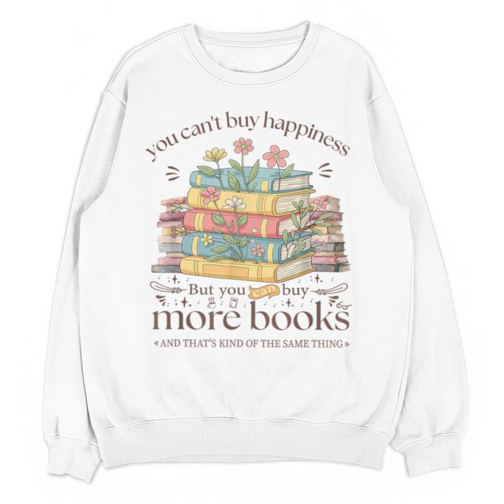 Books Reading Lovers Bookworm You Can Buy More Books Unisex Sweatshirt