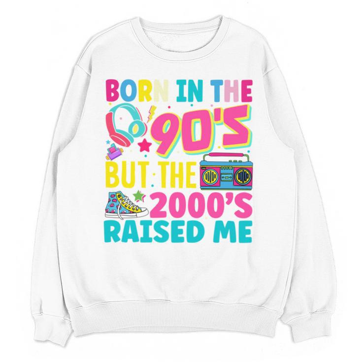 Born In The 90's But The 2000's Raised Me Y2K Nostalgia Unisex Sweatshirt